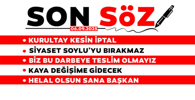 SON SÖZ – 06.09.2025