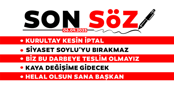 SON SÖZ – 06.09.2025