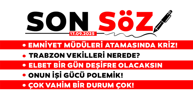 SON SÖZ – 17.09.2025