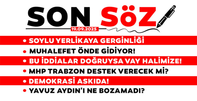 SON SÖZ – 19.09.2025