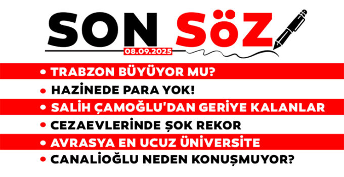 SON SÖZ – 08.09.2025