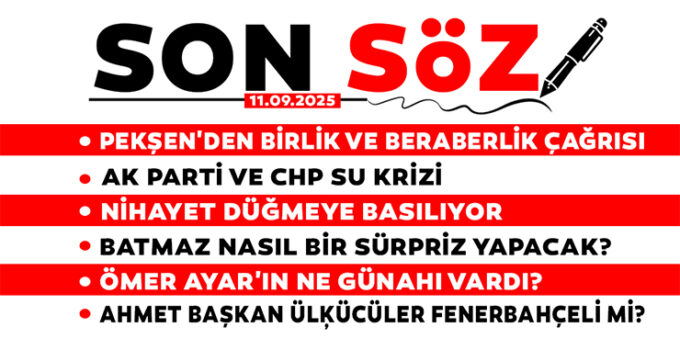 SON SÖZ – 11.09.2025