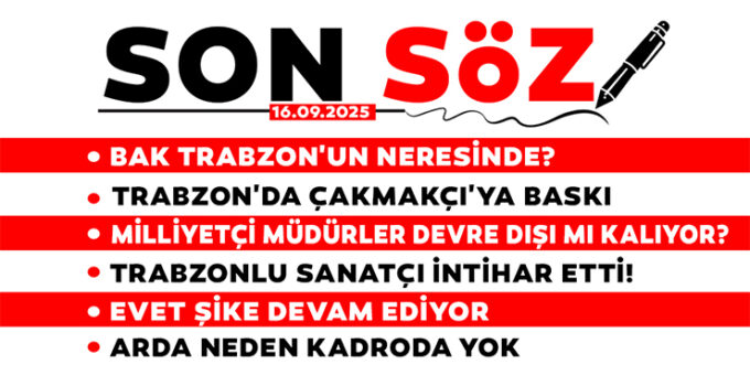 SON SÖZ – 16.09.2025