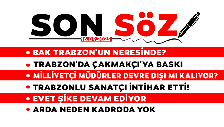 SON SÖZ – 16.09.2025