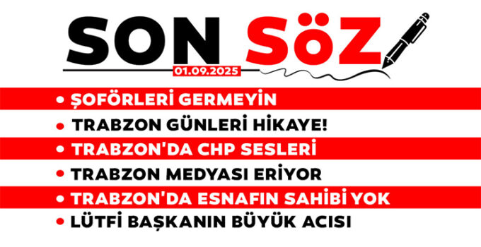 SON SÖZ – 01.09.2025
