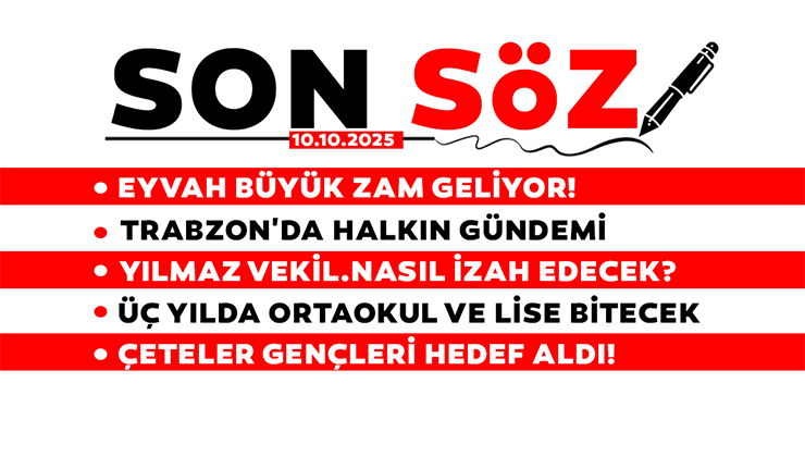 SON SÖZ – 10.10.2025