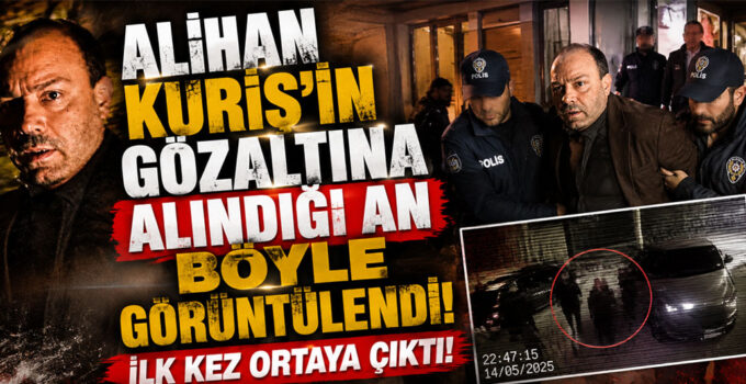Alihan Kuriş’in gözaltına alındığı an böyle görüntülendi! İlk kez ortaya çıktı