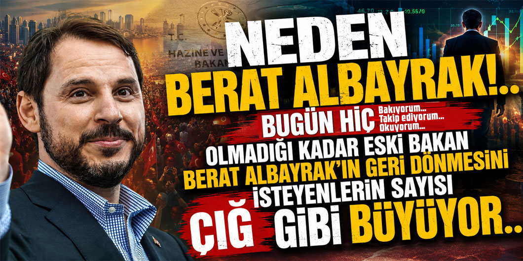 NEDEN BERAT ALBAYRAK!..