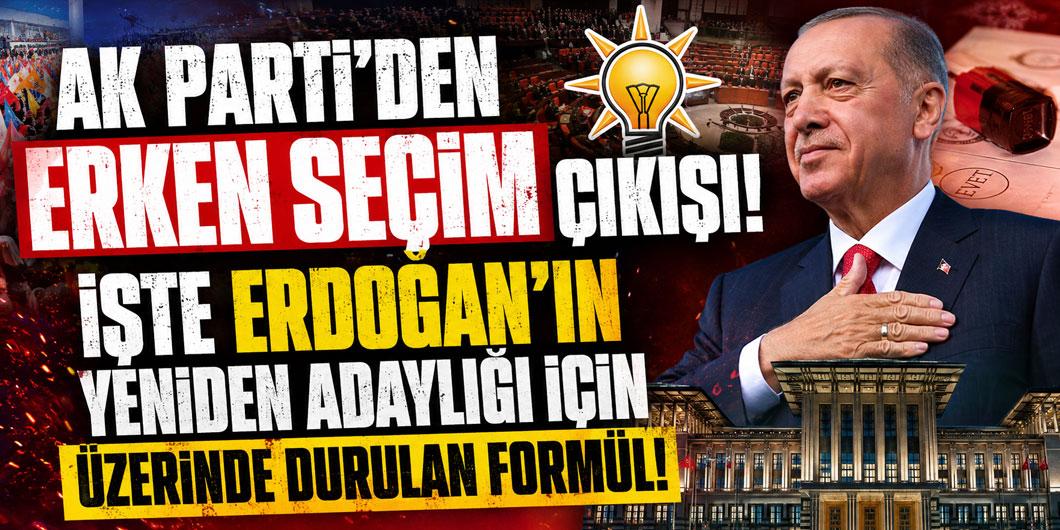 AK Parti’den erken seçim çıkışı! İşte Erdoğan’ın yeniden adaylığı için üzerinde durulan formül
