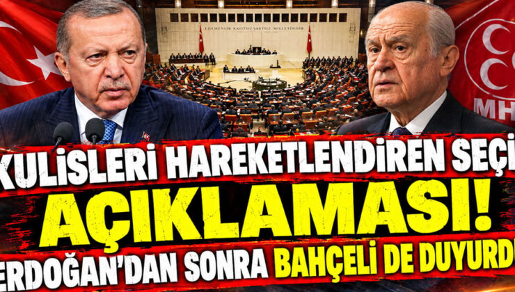 Kulisleri hareketlendiren seçim açıklaması! Erdoğan’dan sonra Bahçeli de duyurdu!