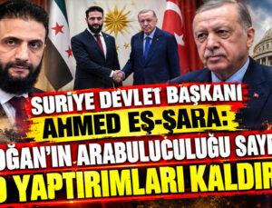 Suriye Devlet Başkanı Ahmed eş-Şara: “Erdoğan’ın arabuluculuğu sayesinde ABD yaptırımları kaldırıldı”