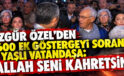 Tepkiler çığ gibi! Özgür Özel’den 3600 ek göstergeyi soran yaşlı vatandaşa : “Allah seni kahretsin.”