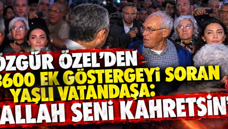 Tepkiler çığ gibi! Özgür Özel’den 3600 ek göstergeyi soran yaşlı vatandaşa : “Allah seni kahretsin.”