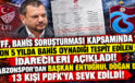 TFF, BAHİS SORUŞTURMASI KAPSAMINDA SON 5 YILDA BAHİS OYNADIĞI TESPİT EDİLEN İDARECİLERİ AÇIKLADI! TRABZONSPOR’DAN BAŞKAN ERTUĞRUL DOĞAL DAHİL 13 KİŞİ PDFK’YA SEVK EDİLDİ!