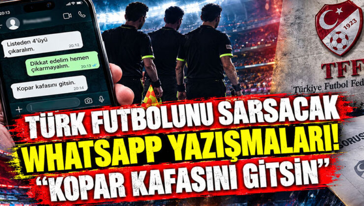 Türk futbolunu sarsacak WhatsApp yazışmaları: Kopar kafasını gitsin