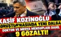 Kaşif Kozinoğlu soruşturmasında yeni dalga: Doktor ve medya mensupları dahil 9 gözaltı