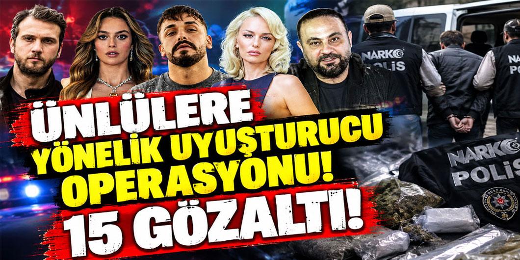 Ünlülere yeni uyuşturucu operasyonu! Aras Bulut İynemli, Melis Sezen ve Rapçi Sefo dahil 15 gözaltı