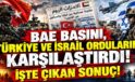 BAE basını, Türkiye ve İsrail ordularını karşılaştırdı! İşte çıkan sonuç
