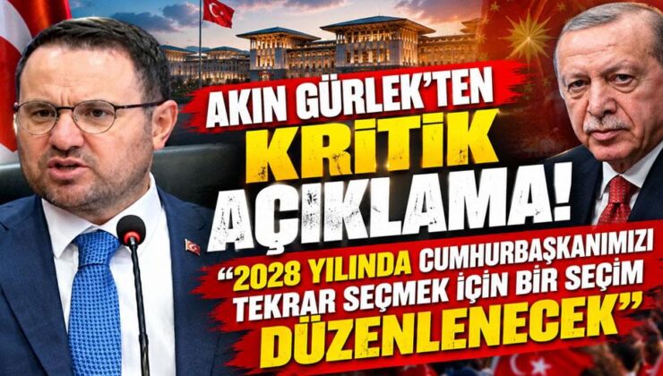 Akın Gürlek’ten kritik açıklama: “2028 yılında Cumhurbaşkanımızı tekrar seçmek için bir seçim düzenlenecek”