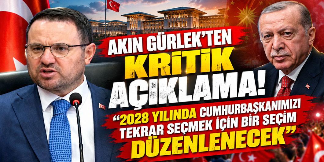 Akın Gürlek’ten kritik açıklama: “2028 yılında Cumhurbaşkanımızı tekrar seçmek için bir seçim düzenlenecek”