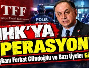 MHK Başkanı Ferhat Gündoğdu gözaltında!