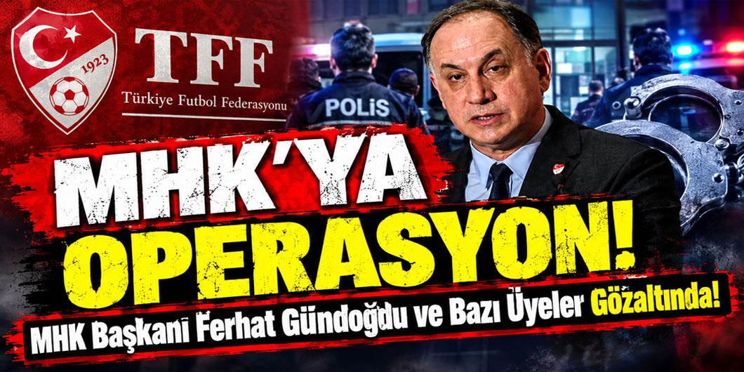 MHK Başkanı Ferhat Gündoğdu gözaltında!