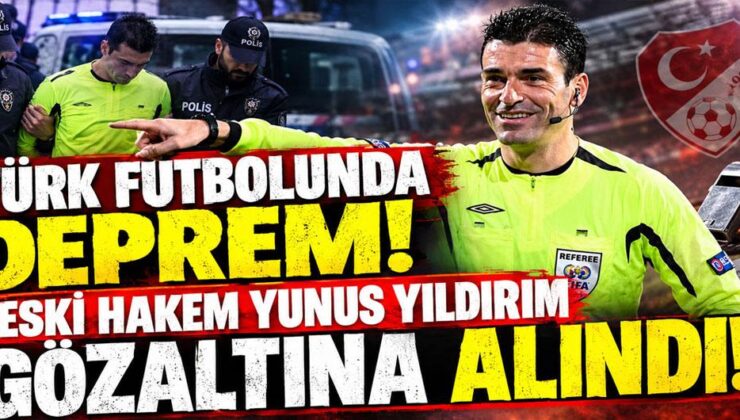 Türk futbolunda deprem! Eski hakem Yunus Yıldırım gözaltına alındı!