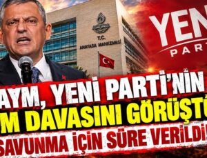 AYM, Yeni Parti’nin isim davasını görüştü! Savunma için süre verildi