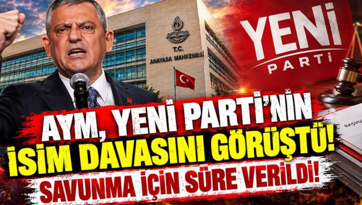 AYM, Yeni Parti’nin isim davasını görüştü! Savunma için süre verildi