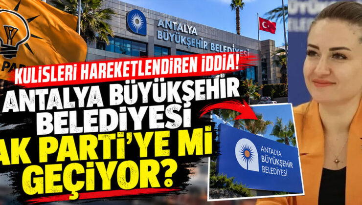 Kulisleri hareketlendiren iddia! Antalya Büyükşehir Belediyesi AK Parti’ye mi geçiyor?