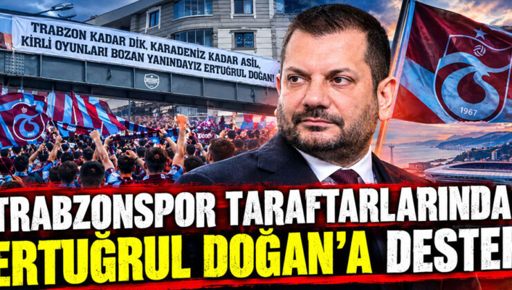 Trabzonspor taraftarlarından Ertuğrul Doğan’a destek!