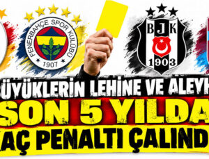4 Büyüklerin lehine ve aleyhine son 5 yılda kaç penaltı çalındı?