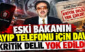 Eski Bakan Denizolgun’un kayıp telefonu için dava: Delil niteliğindeki cep telefonu yok edildi