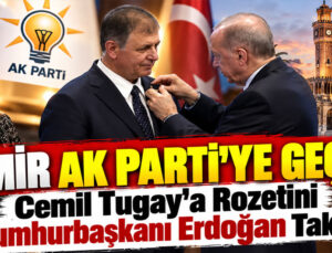 İzmir AK Parti’ye geçti! Cemil Tugay’a rozetini Cumhurbaşkanı Erdoğan taktı