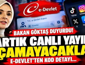 Bakan Göktaş duyurdu: Artık canlı yayın açamayacaklar, e-devlet’ten kod detayı…
