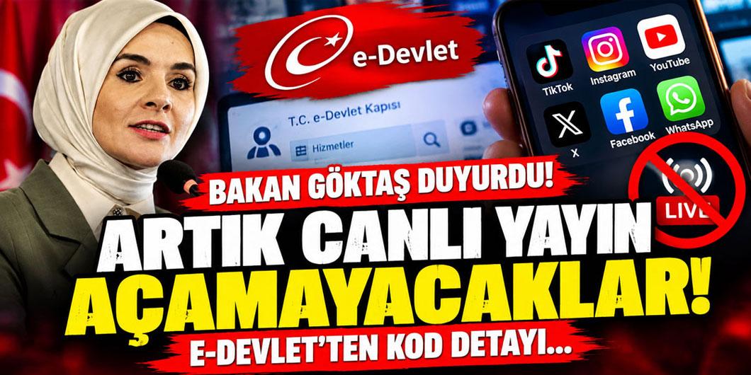 Bakan Göktaş duyurdu: Artık canlı yayın açamayacaklar, e-devlet’ten kod detayı…