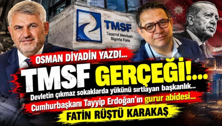 OSMAN DİYADİN YAZDI… ”TMSF GERÇEĞİ!…”