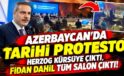 Azerbaycan’da tarihi protesto! Herzog kürsüye çıktı, Fidan dahil tüm salon çıktı
