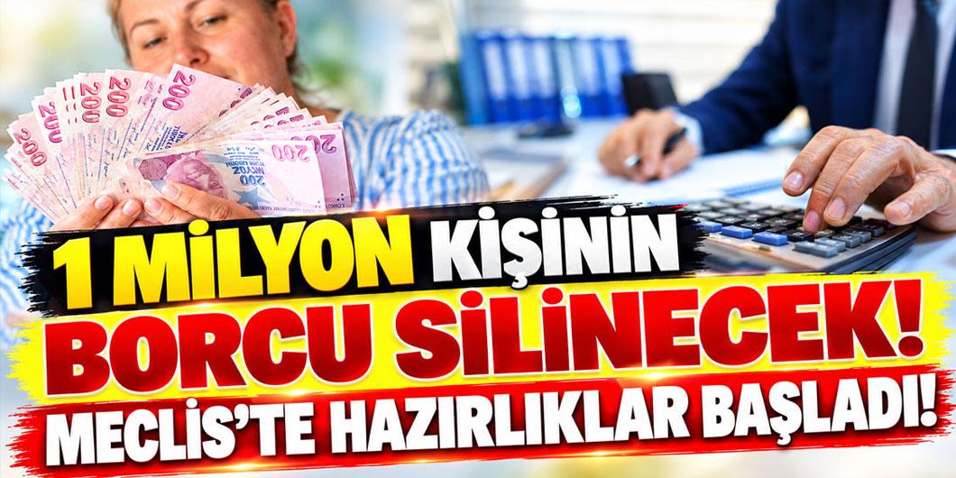 1 milyon kişinin borcu silinecek! Meclis’te hazırlıklar başladı