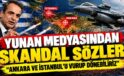 Yunan medyasından skandal sözler: Ankara ve İstanbul’u vurup dönebiliriz
